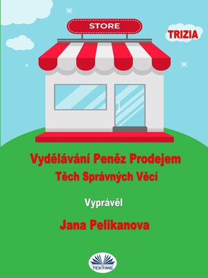 cover image of Vydělávání Peněz Prodejem Těch Správných Věcí